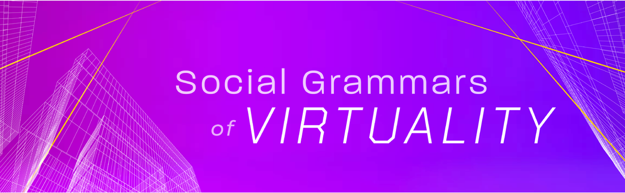 Purple background with text reading 'Social Grammers of Virtuality'.